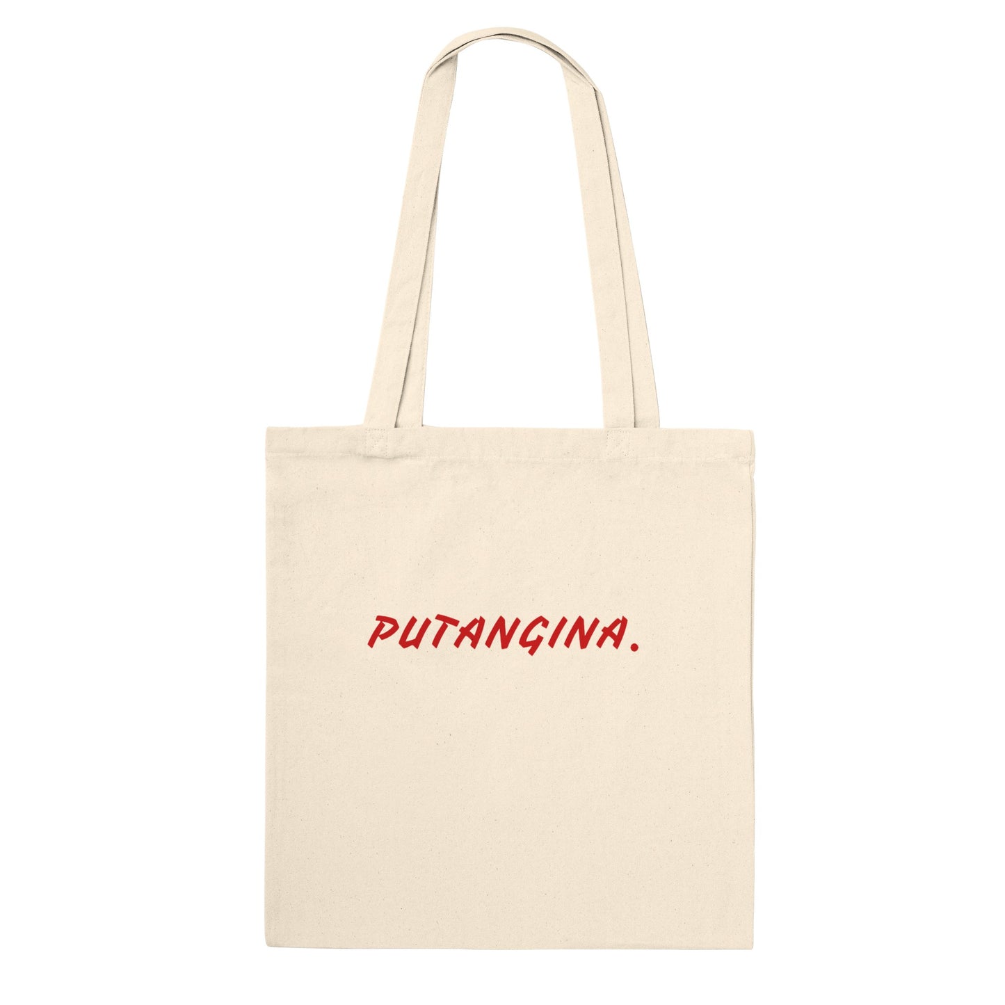 PUTANGINA. on Classic Tote Bag