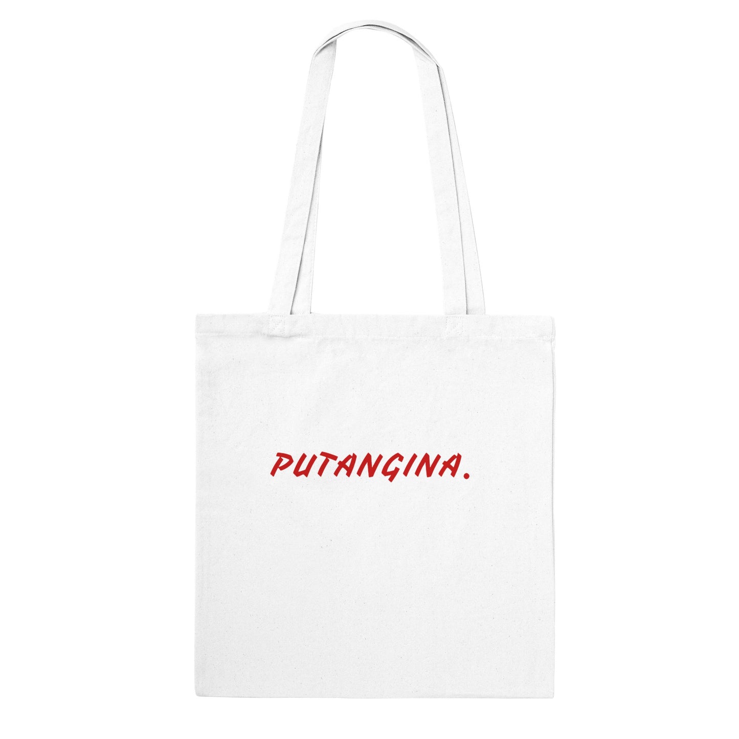 PUTANGINA. on Classic Tote Bag